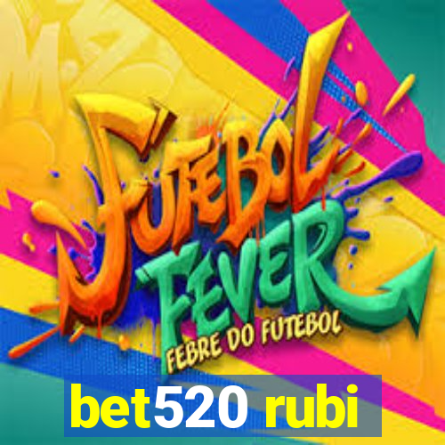 bet520 rubi